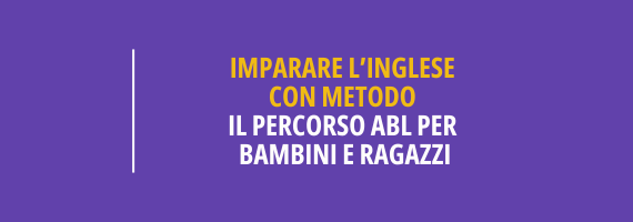 Imparare l’inglese con metodo il percorso ABL per bambini e ragazzi