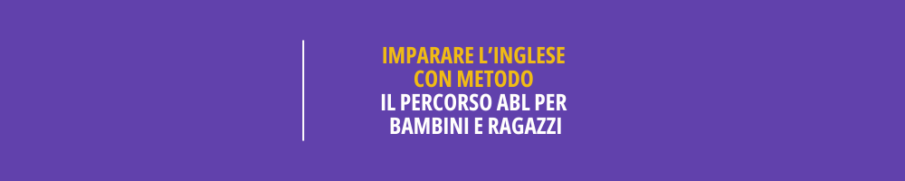 Imparare l’inglese con metodo il percorso ABL per bambini e ragazzi